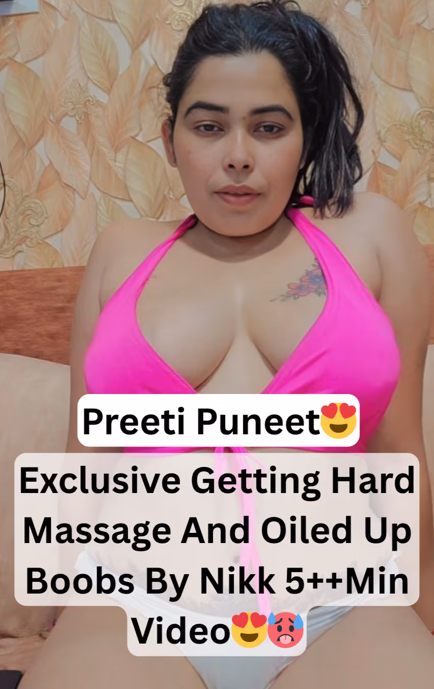 Image of Famous Webseries Actress Preeti Puneet Getting Hard Massage And Oiled Up Big Boobs By Boyfriend Nikk 5++Min Video