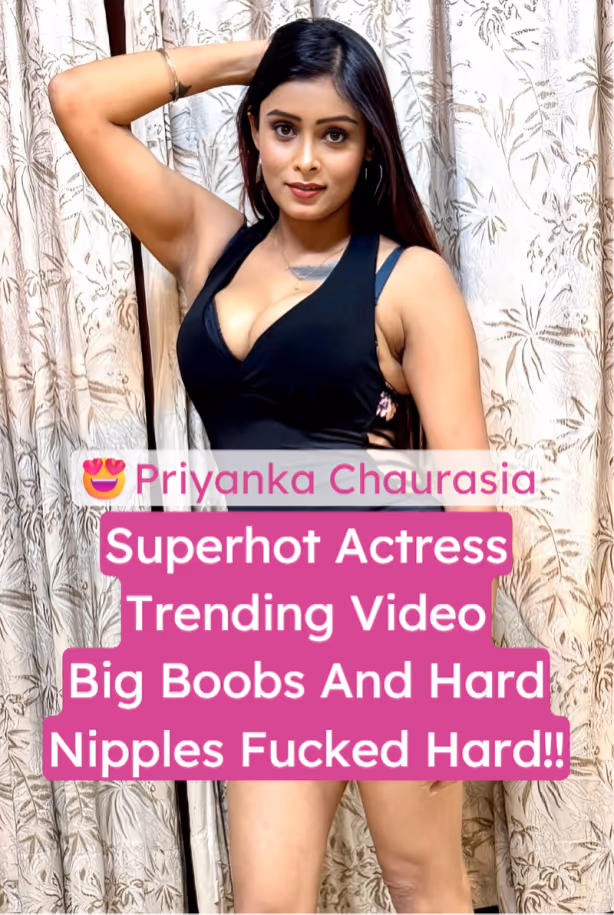 Image of Superhot Actress Priyanka Chaurasia Viral Leaked Sex Tape Big Boobs Fucked Hard