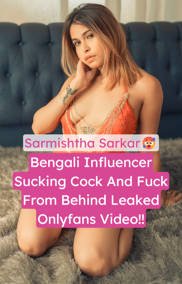 Image of Bengali Influencer Sarmishtha Sarkar Leaked MMS Sucking Cock And Hard Fucked From Behind
