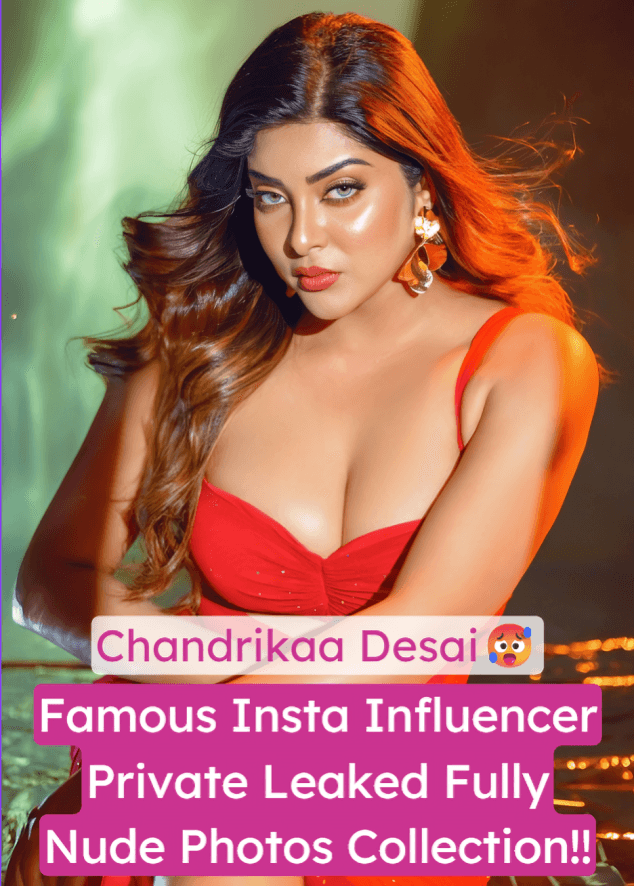 Image of Famous Insta Influencer Chandrikaa Desai Fully Nude Leaked Pics And Boobs Show